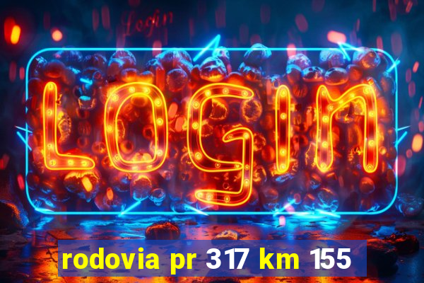 rodovia pr 317 km 155